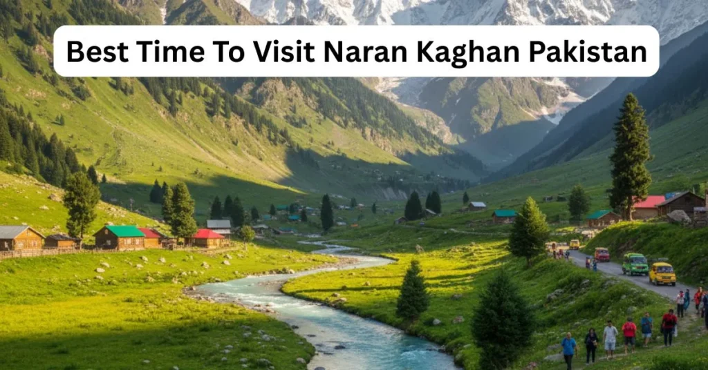 Scenic view showing the best time to visit Naran Kaghan Pakistan